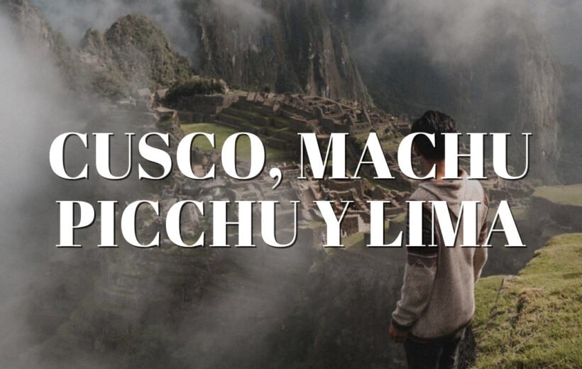 Cusco, machu picchu y lima