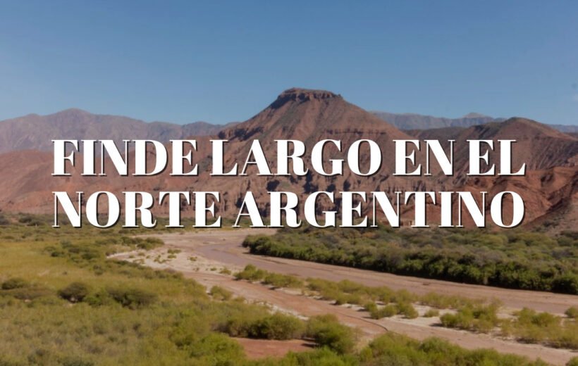 Finde largo en el norte argentino